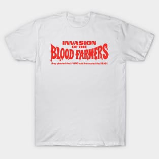 Invasion of the Blood Farmers T-Shirt